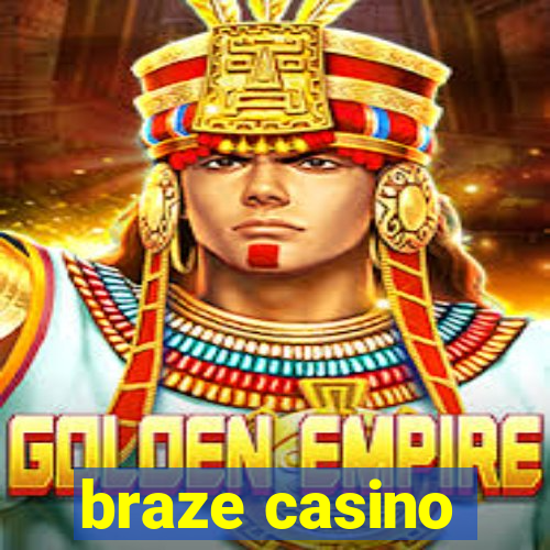 braze casino